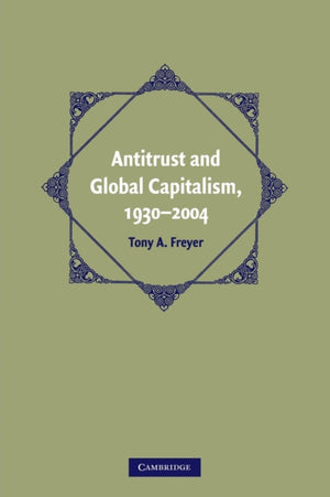 Antitrust and Global Capitalism, 1930–2004