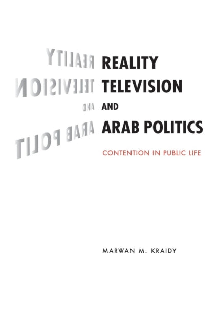 Book cover of: Reality Television and Arab Politics. By: Marwan Kraidy