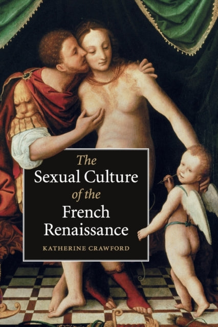 Book cover of: Sexual Culture of the French Renaissance. By: Katherine Crawford