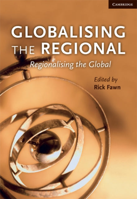 Book cover of: Globalising the Regional, Regionalising the Global: Volume 35, Review of International Studies