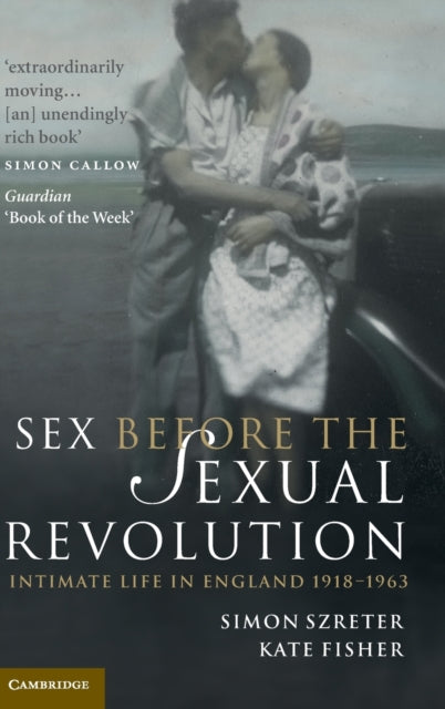 Book cover of: Sex Before the Sexual Revolution. By: Simon Szreter