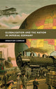Book cover of: Globalisation and the Nation in Imperial Germany