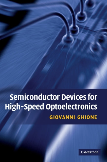Book cover of: Semiconductor Devices for High-Speed Optoelectronics. By: Giovanni Ghione