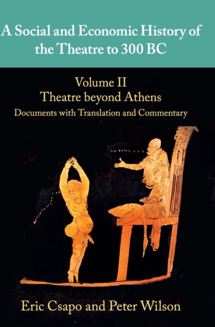 Book cover of: Social and Economic History of the Theatre to 300 BC. By: Eric Csapo