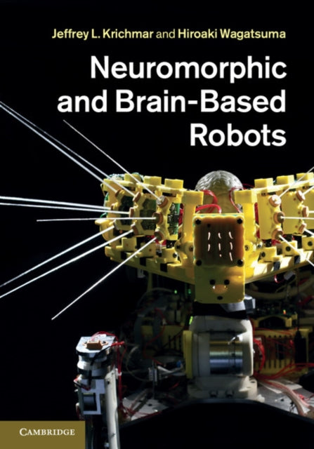 Book cover of: Neuromorphic and Brain-Based Robots. By: Jeffrey L. Krichmar