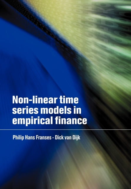 Book cover of: Non-Linear Time Series Models in Empirical Finance. By: Philip Hans Franses