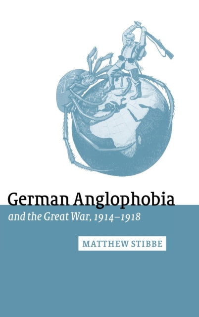 Book cover of: German Anglophobia and the Great War, 1914–1918