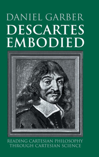 Book cover of: Descartes Embodied. By: Daniel Garber