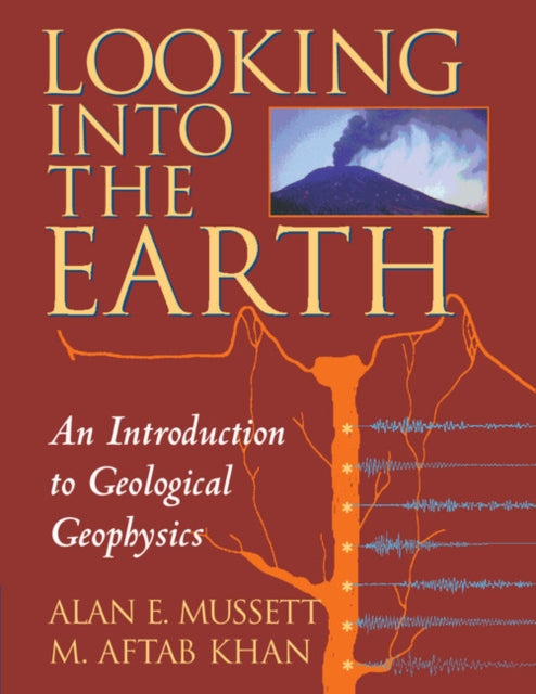 Book cover of: Looking into the Earth. By: Alan E. Mussett