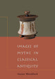 Book cover of: Images of Myths in Classical Antiquity. By: Susan Woodford