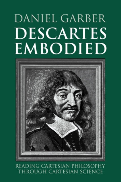 Book cover of: Descartes Embodied. By: Daniel Garber