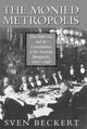 Book cover of: Monied Metropolis. By: Sven Beckert