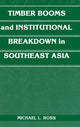Book cover of: Timber Booms and Institutional Breakdown in Southeast Asia. By: Michael L. Ross