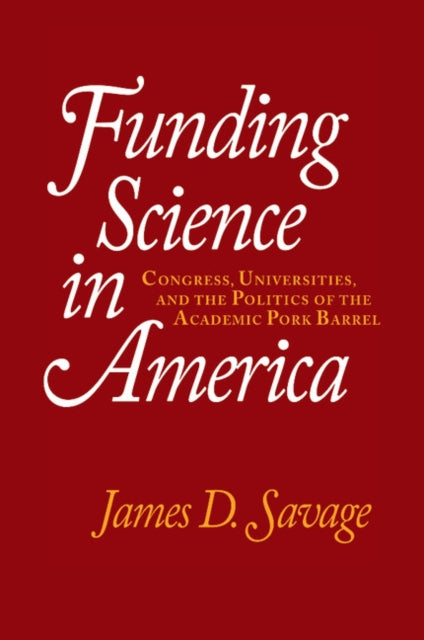 Book cover of: Funding Science in America. By: James D. Savage
