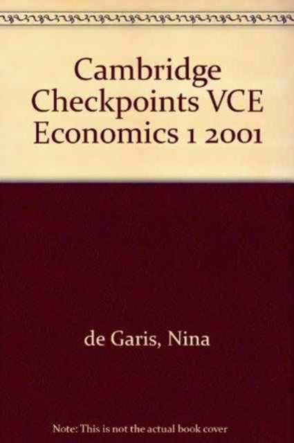 Book cover of: Cambridge Checkpoints VCE Economics 1 2001. By: Nina de Garis