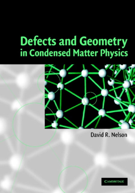 Book cover of: Defects and Geometry in Condensed Matter Physics. By: David R. Nelson