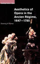 Book cover of: Aesthetics of Opera in the Ancien Regime, 1647–1785. By: Downing A. Thomas