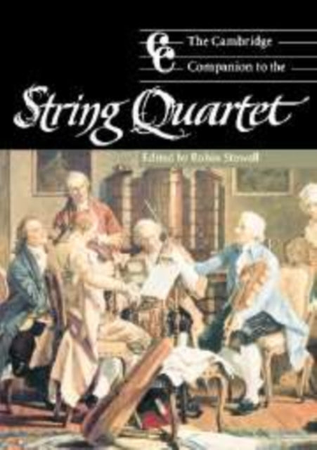 Book cover of: Cambridge Companion to the String Quartet. By: Robin Stowell