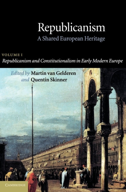 Book cover of: Republicanism: Volume 1, Republicanism and Constitutionalism in Early Modern Europe