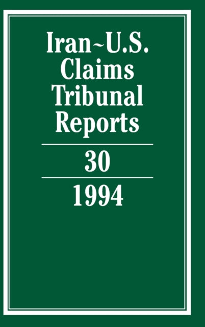 Iran-U.S. Claims Tribunal Reports: Volume 30