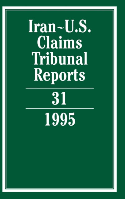 Iran-U.S. Claims Tribunal Reports: Volume 31