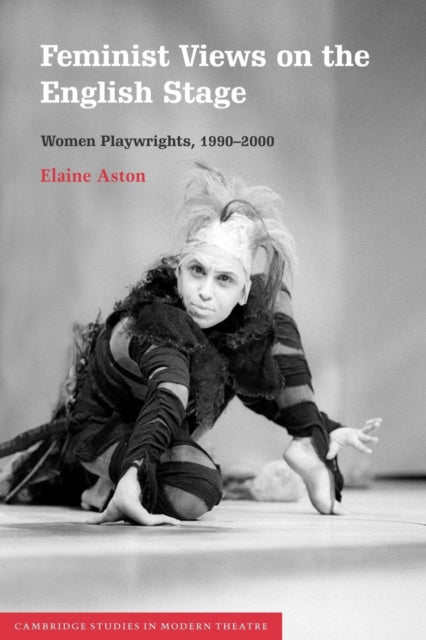 Book cover of: Feminist Views on the English Stage. By: Elaine Aston