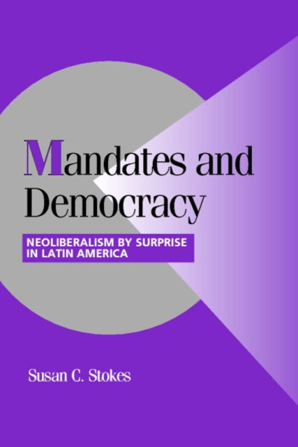 Book cover of: Mandates and Democracy. By: Susan C. Stokes