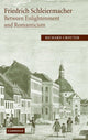Book cover of: Friedrich Schleiermacher: Between Enlightenment and Romanticism. By: Richard Crouter