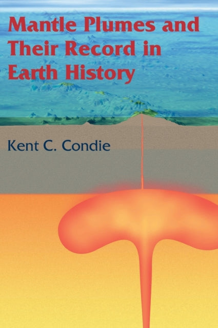 Mantle Plumes and their Record in Earth History