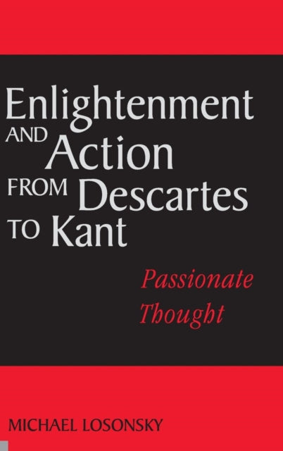 Book cover of: Enlightenment and Action from Descartes to Kant. By: Michael Losonsky