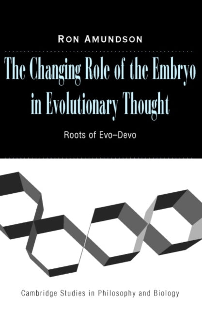 Book cover of: Changing Role of the Embryo in Evolutionary Thought. By: Ron Amundson