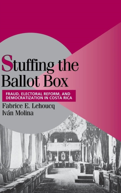 Book cover of: Stuffing the Ballot Box. By: Fabrice E. Lehoucq