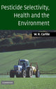 Book cover of: Pesticide Selectivity, Health and the Environment. By: W. R Carlile, Bill Carlile