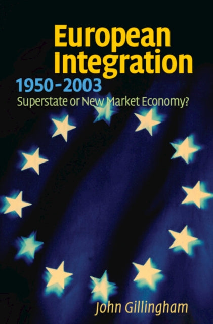 Book cover of: European Integration, 1950-2003. By: John Gillingham