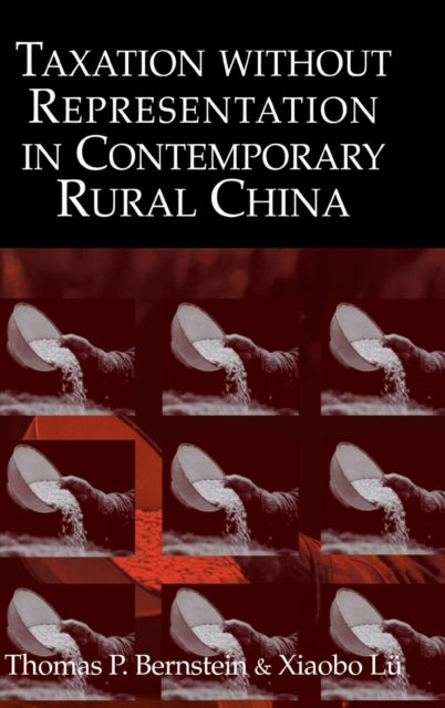 Book cover of: Taxation without Representation in Contemporary Rural China. By: Thomas P. Bernstein