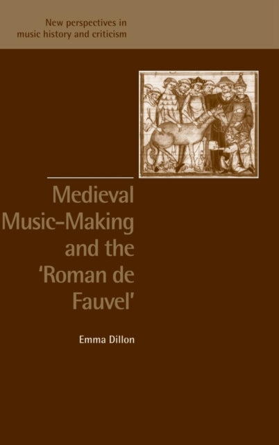 Book cover of: Medieval Music-Making and the Roman de Fauvel. By: Emma Dillon