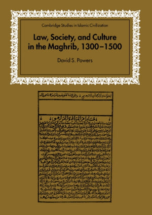 Law, Society and Culture in the Maghrib, 1300–1500