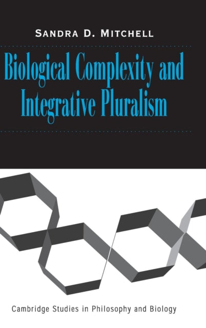 Book cover of: Biological Complexity and Integrative Pluralism. By: Sandra D. Mitchell