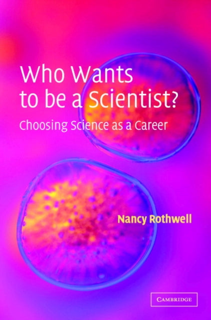 Book cover of: Who Wants to be a Scientist?. By: Nancy Rothwell