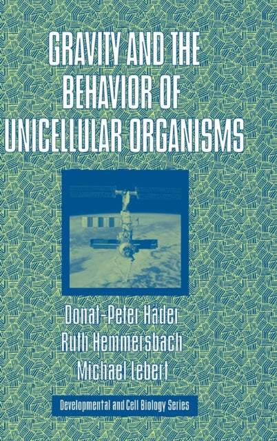 Book cover of: Gravity and the Behavior of Unicellular Organisms. By: Donat-Peter Häder