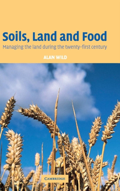 Book cover of: Soils, Land and Food. By: Alan Wild