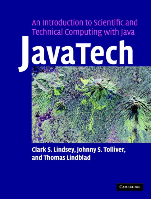 Book cover of: JavaTech, an Introduction to Scientific and Technical Computing with Java. By: Clark S. Lindsey