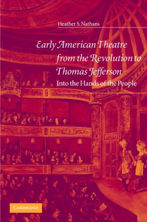 Early American Theatre from the Revolution to Thomas Jefferson