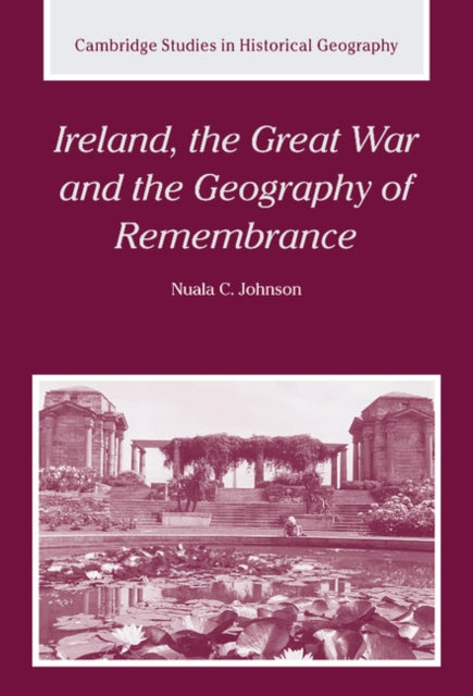 Book cover of: Ireland, the Great War and the Geography of Remembrance