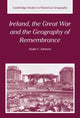 Book cover of: Ireland, the Great War and the Geography of Remembrance