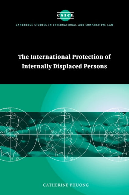 Book cover of: International Protection of Internally Displaced Persons. By: Catherine Phuong