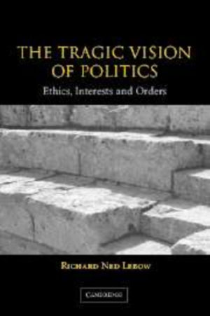 The Tragic Vision of Politics