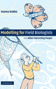 Book cover of: Modelling for Field Biologists and Other Interesting People. By: Hanna Kokko