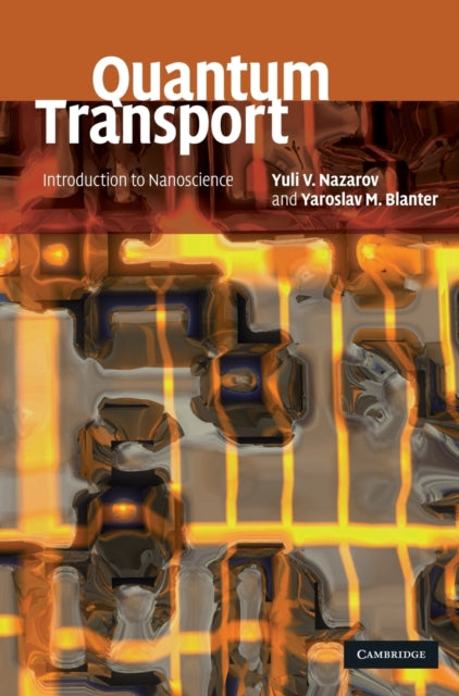 Book cover of: Quantum Transport. By: Yuli V. Nazarov