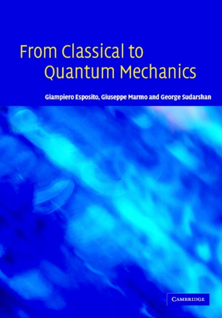 Book cover of: From Classical to Quantum Mechanics. By: Giampiero Esposito